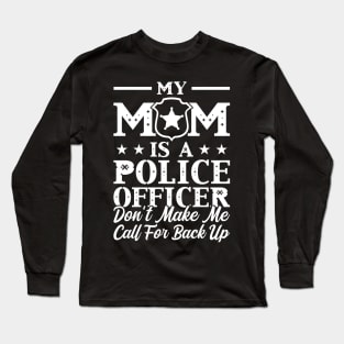 My Mom Is A Police Officer Long Sleeve T-Shirt